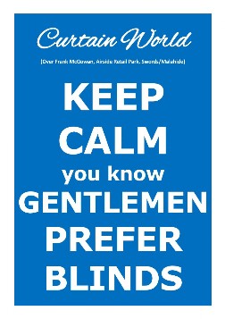 Keep Calm you know Gentlemen Prefer Blinds